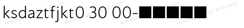 ksdaztfjkt0 30 00字体转换